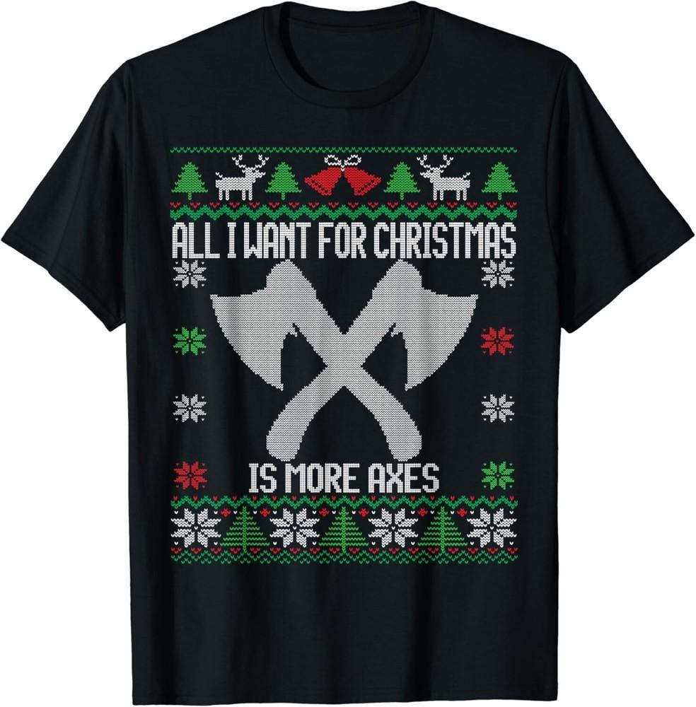 All I Want is More Axes Funny Ax Throwing Ugly Christmas Unisex T-Shirt