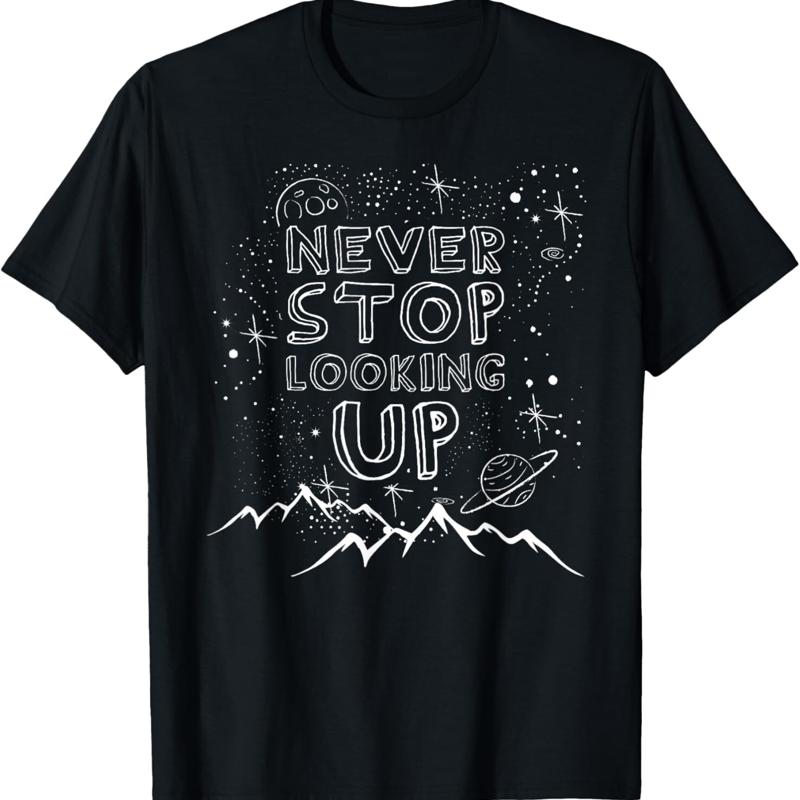 

Never Stop Looking Up T Shirt Stargazing Astronomy - Men s Summer Cotton Graphic Tee S разноцветный