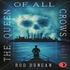The Queen of All Crows by Rod Duncan Paperback Book 9780857666994