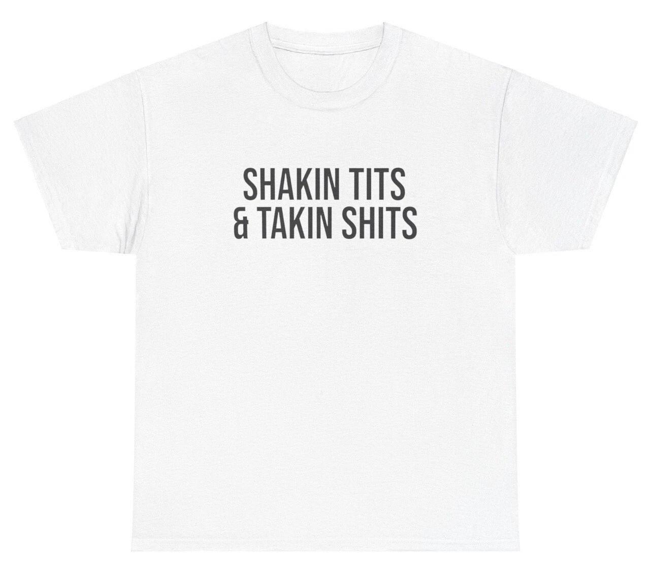 

Shaking Tits And Taking Sh*ts Shirt Funny Poop Boobs Weird Cursed Dank Meme Tee 4XL