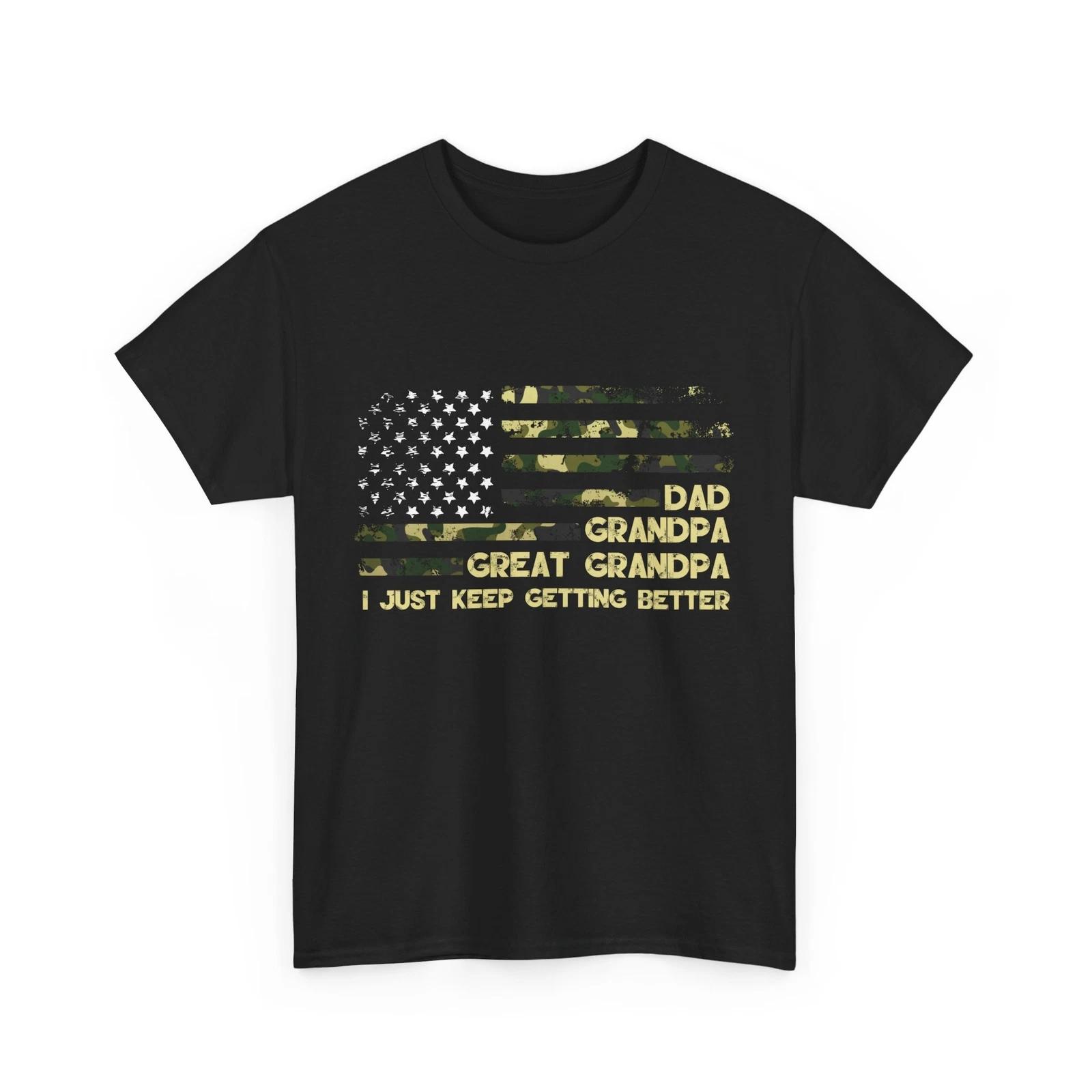 Dad Grandpa American Flag Shirt, I Just Keep Getting Better T-shirt XL