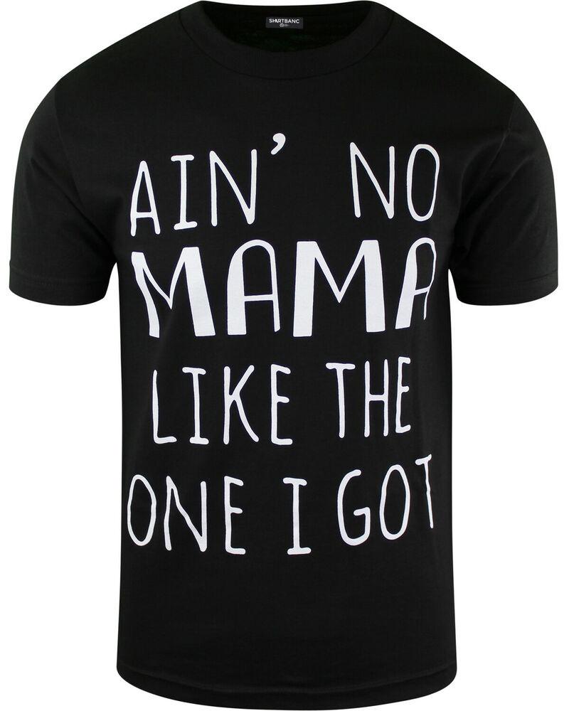 

Футболка унисекс «Ain t No Mama Like The One I Got Love My Momma» S