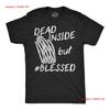 Mens Funny T Shirt Dead Inside But Blessed Sarcastic Novelty For Vintage Washed Breathable Streetwear Casual Graphic