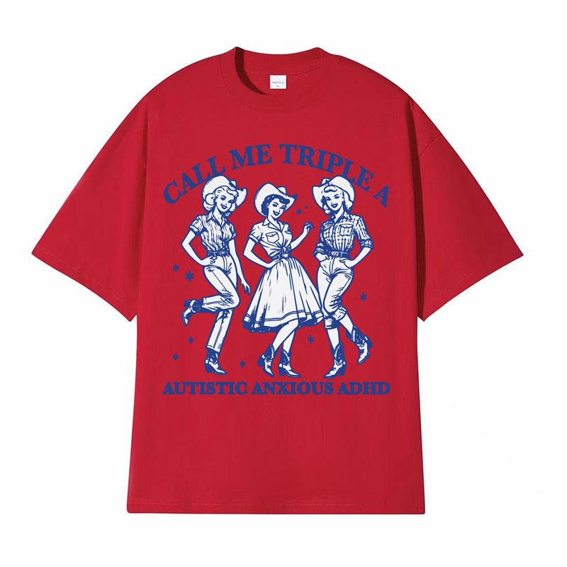 

Call Me Triple A Autistic Anxious Adhd Funny T Shirt Men Women Fashion Casual Vintage Tshirts High Quality Cotton ONeck Tshirt S
