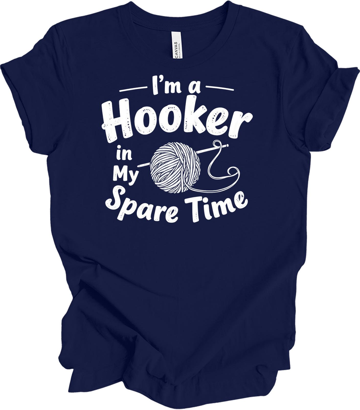 I m a Hooker in My Spare Time Funny Crochet T-Shirt XXXL