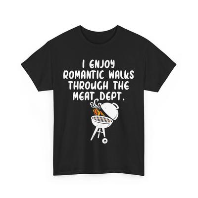 Grillshirt, Ich genieße romantische Spaziergänge durch die Fleischabteilung, Shirt für Grillliebhaber