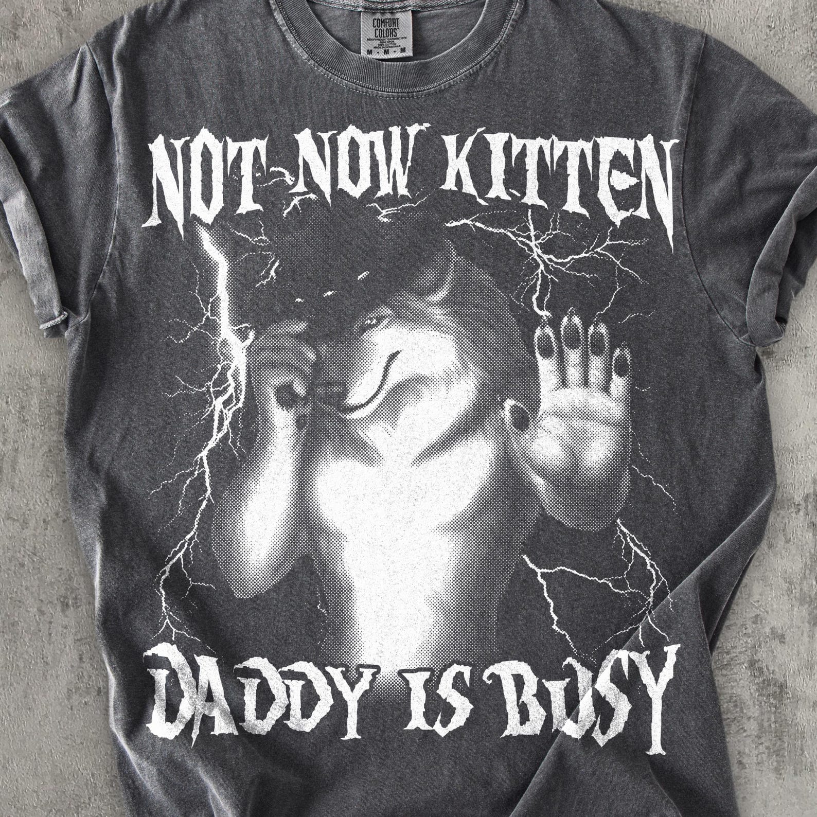 Not Now Kitten Daddy Is Busy Funny Werewolf Meme T shirt, Vintage Graphic Shirt, Weird Shirts, Unhinged Clothes, Comfort Colors Tee M