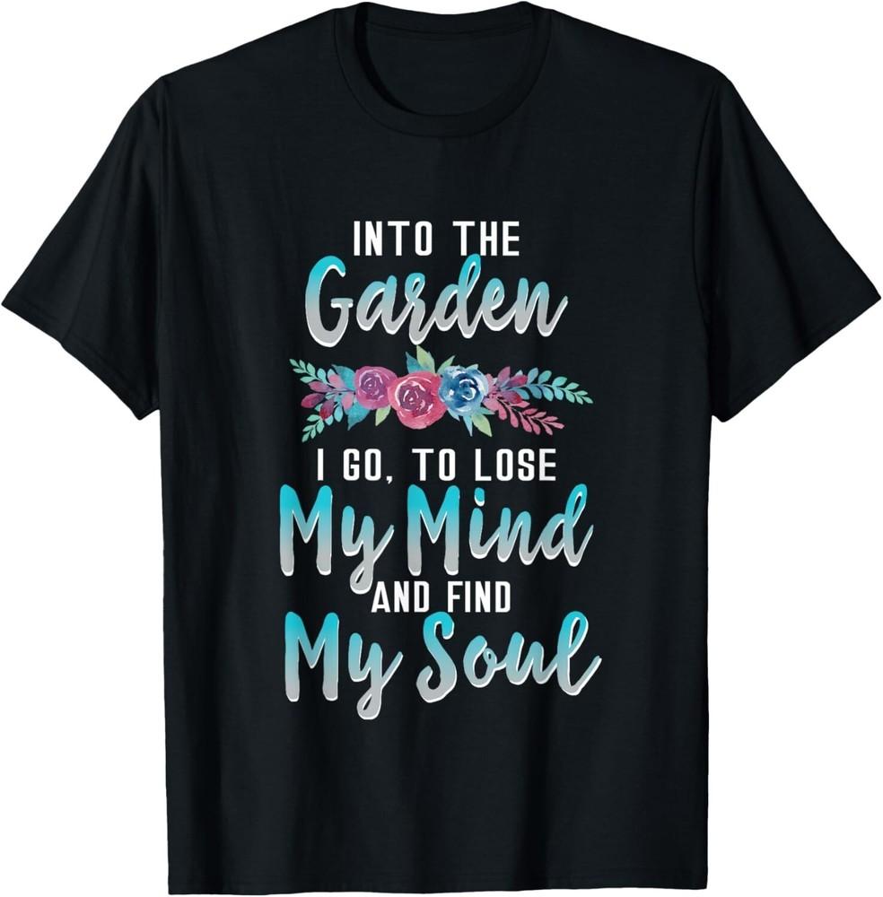 

Into the Garden I Go Shirt Gardener Gifts Gardening Gift Unisex T-Shirt 2XL