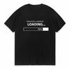 Unisex Sarcastic Comunisext Loading Geek Tshirt 100 Cotton Novelty Sarcasm Humor Unisexs Very Funny T Shirt