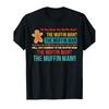 Do You Know The Muffin for Man? The Muffin for Man T-Shirt
