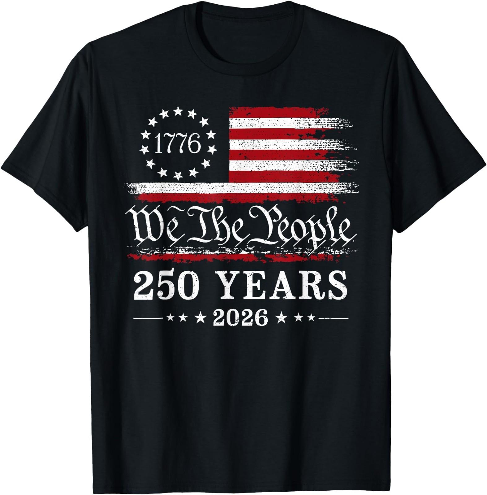 We The People 250 Years 1776 2026 American Flag Patriotic T- Unisex T-Shirt M