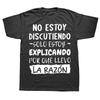 I'm Not Arguing I'm Explaining Why I'm Right T-Shirt Funny Spanish Graphic Men Casual Tshirt 100% Cotton Loose Oversized T Shirt