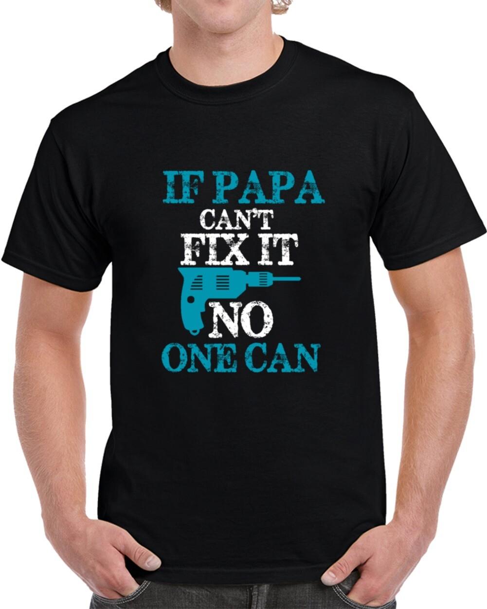 If Papa Can t Fix It No One Can T-Shirt Unisex Gift For Grandpa And Fathers Day M