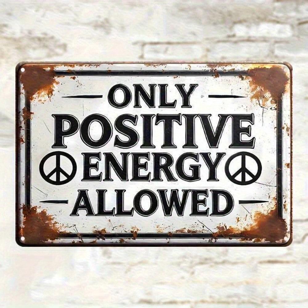 

Only Positive Energy Allowed Metal Poster Vintage Tin Sign 11.9x7 inch Flat Wall Panel for Home Garage Decor