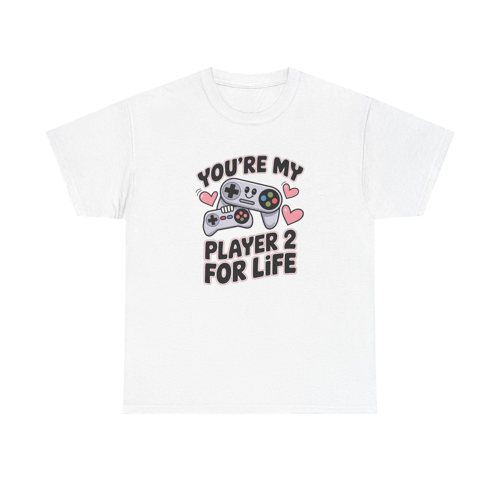 

Your My Player Two For Life T Shirt Mens Womens Tees Top Gaming Love Unisex Heavy Cotton Tee 2XL