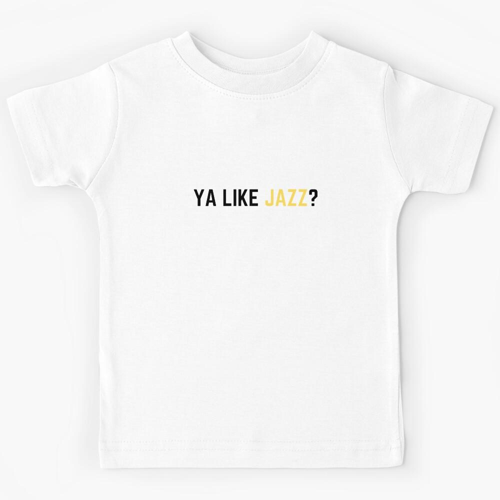 Ya Like Jazz? Kids T-Shirt 120
