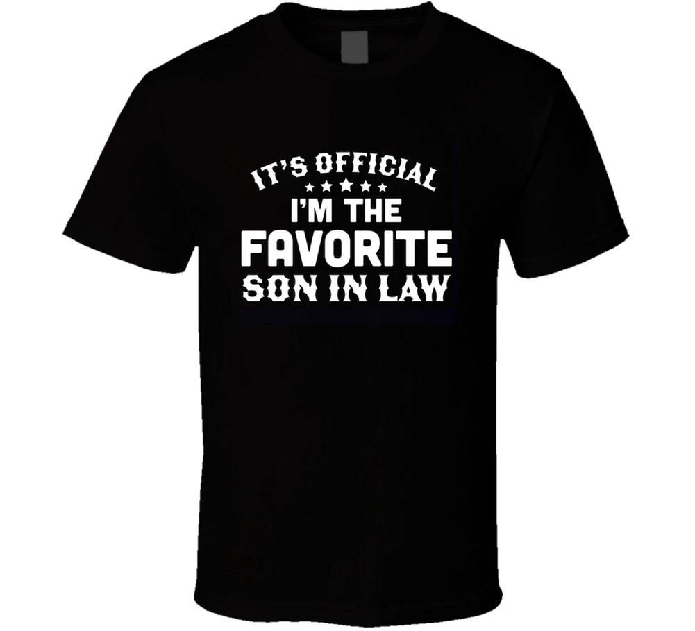 Its Official Im The Favorite Son In Law Funny Gift Father Mother T Shirt S