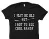 Geschenk für Musiker. Musiker Shirt. Geschenk für Musiker. Ich bin vielleicht alt, aber ich habe coole Bands gesehen #OS1606