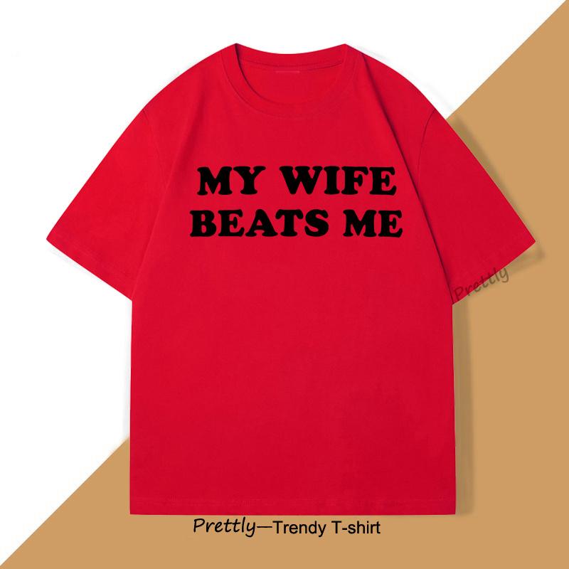 

My Wife Beats Me Tshirt Funny Husband T Shirt I Love My Wife Valentines Day Present Tee Male Clothes Oversized Streetwear S