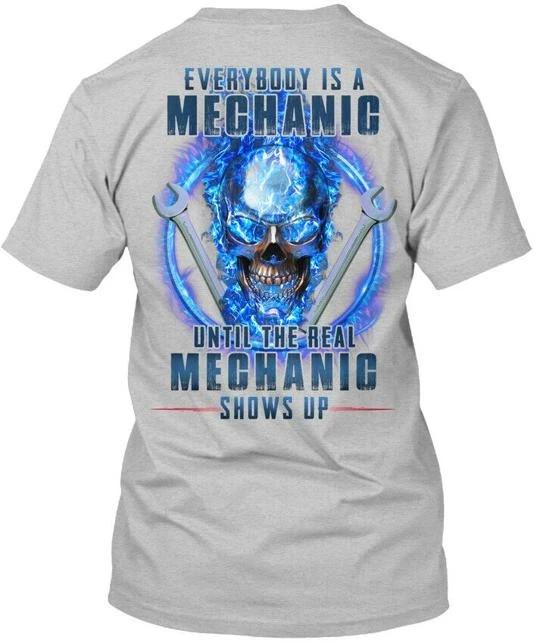 The Real Mechanic Shows Up Everybody Is A Until T shirt Made in USA S to 5XL L