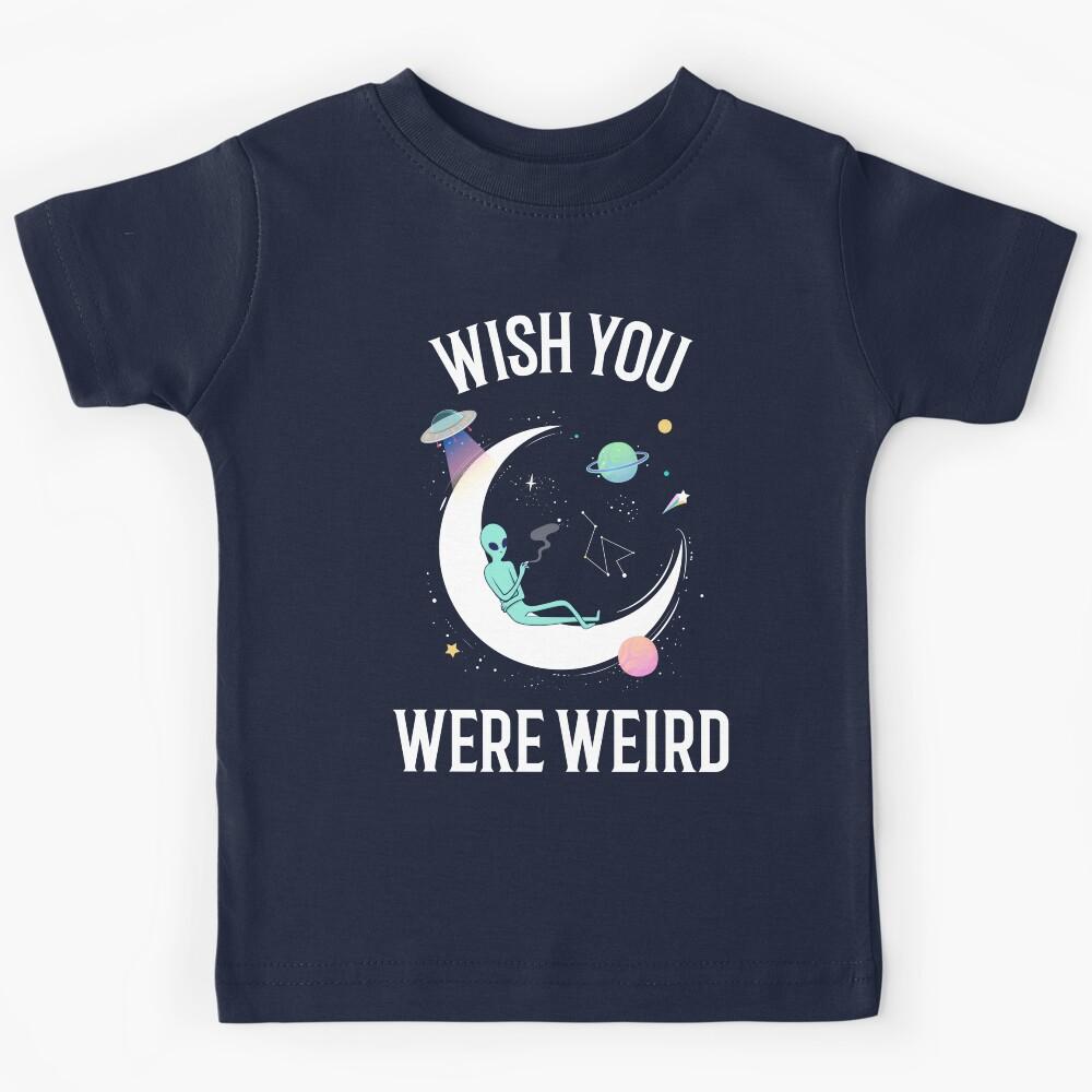 Wish You Were Weird Kids T-Shirt 150