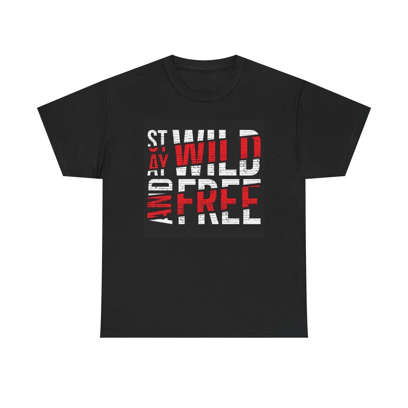 Men s and Women s T-shirts Stay Wild And Free Graphic XXL