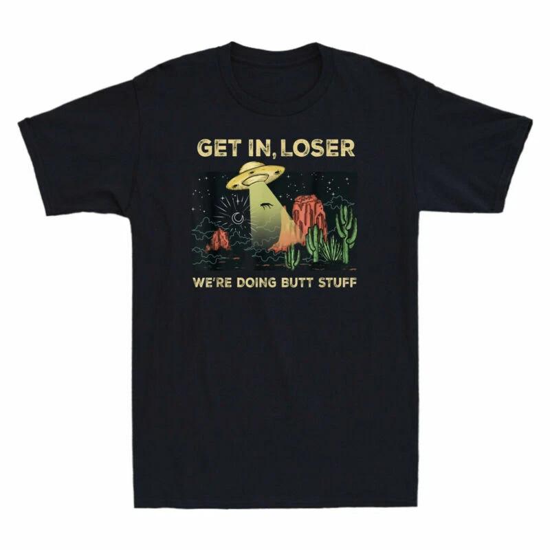 Get in Loser We re Doing Butt Stuff Alien UFO T-Shirt Retro Men s Black Navy Tee L