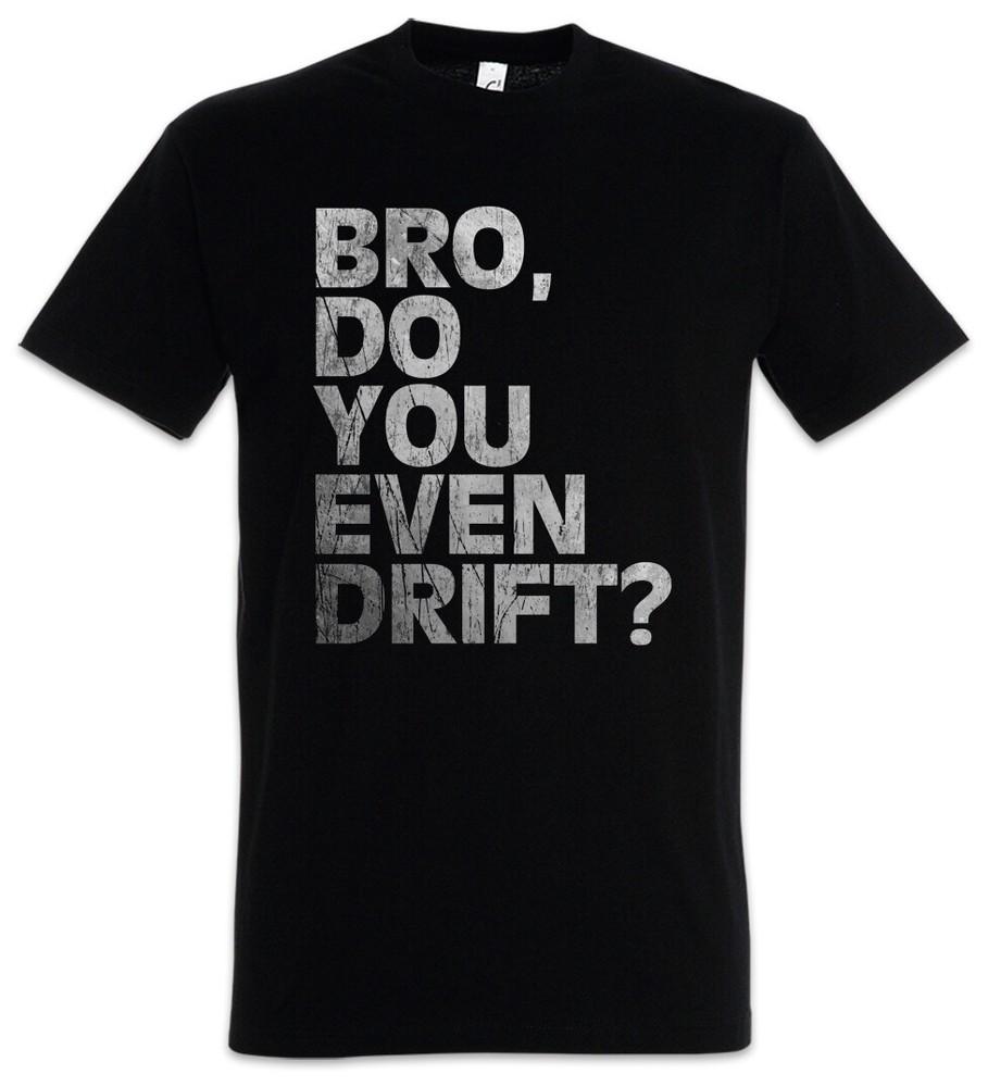

Bro Do You Even Drift Mens T-Shirt Race Racing Car Auto Driver Racer Biker S