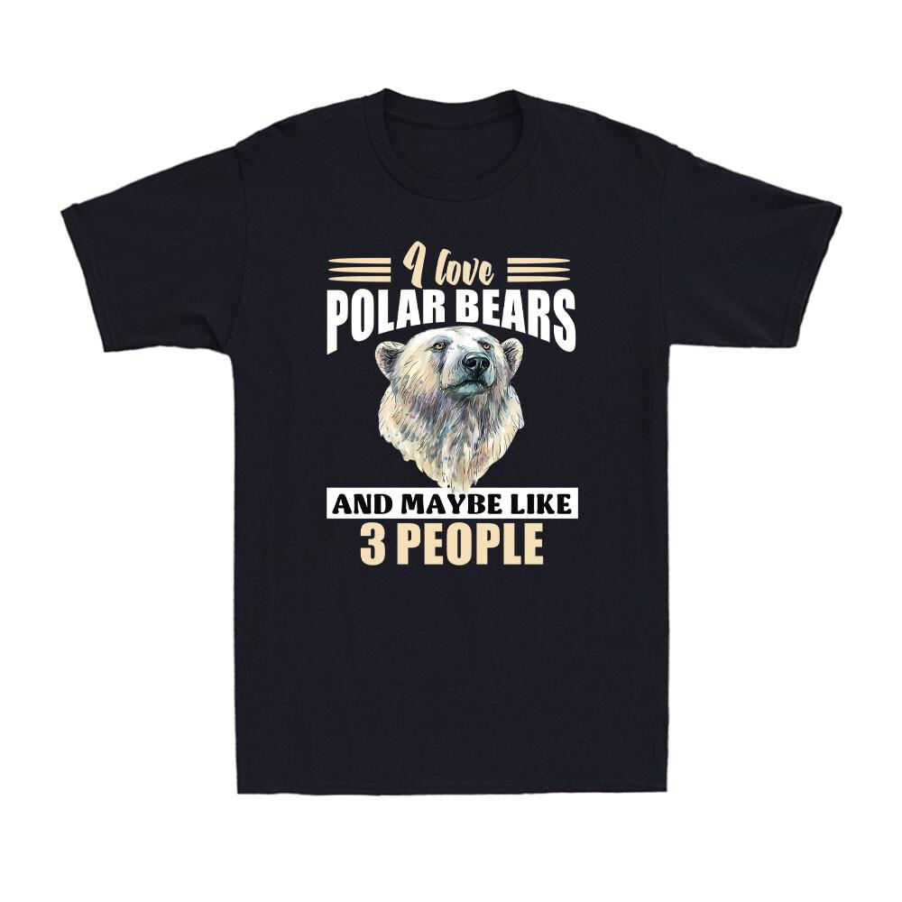 Polar Bear Animals I Love Polar Bears And Maybe like 3 People Men T-shirt S