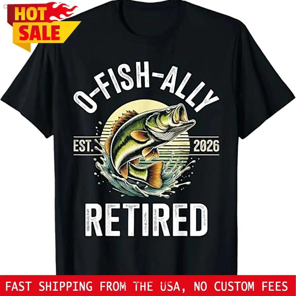 O Fish Ally Retired 2026 For Fisherunisex Fishing Retireunisext T Shirt Vintage Soft Homme Stylish Breathable Casual Stretched