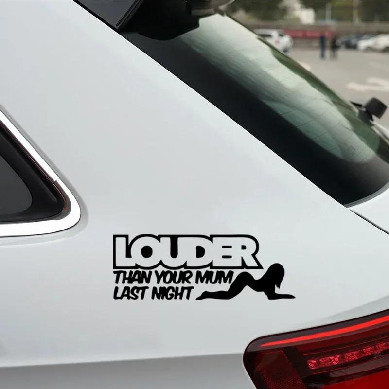 LOUDER THAN YOUR MUM LAST NIGHT Funny Car Stickers Auto Body Bumper Windows Motorcycle Decor Vinyl Film Decal Car Accessories