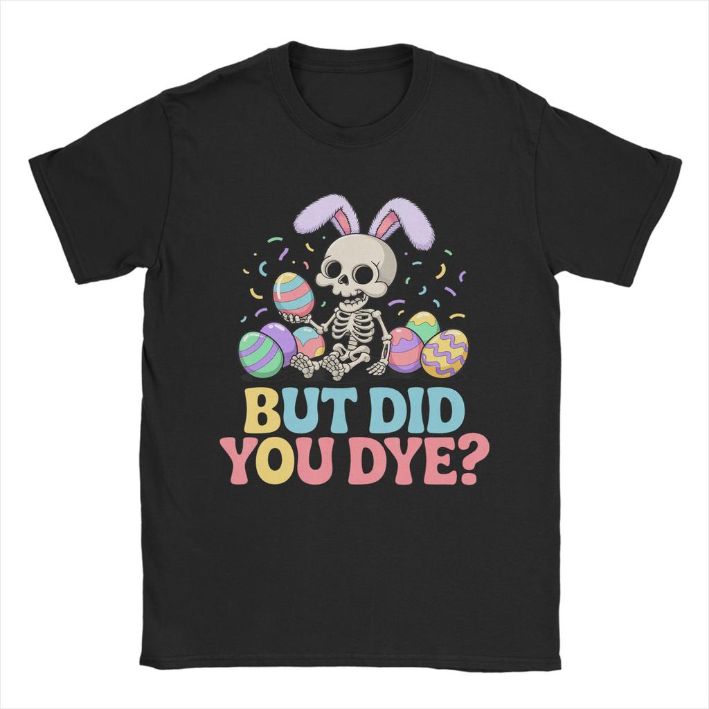 But Did You Die Easter Colorful Egg Dye Skeleton Bunny TShirt Fashion T Shirts ShortSleeved Streetwear Tops Plus Size Tees