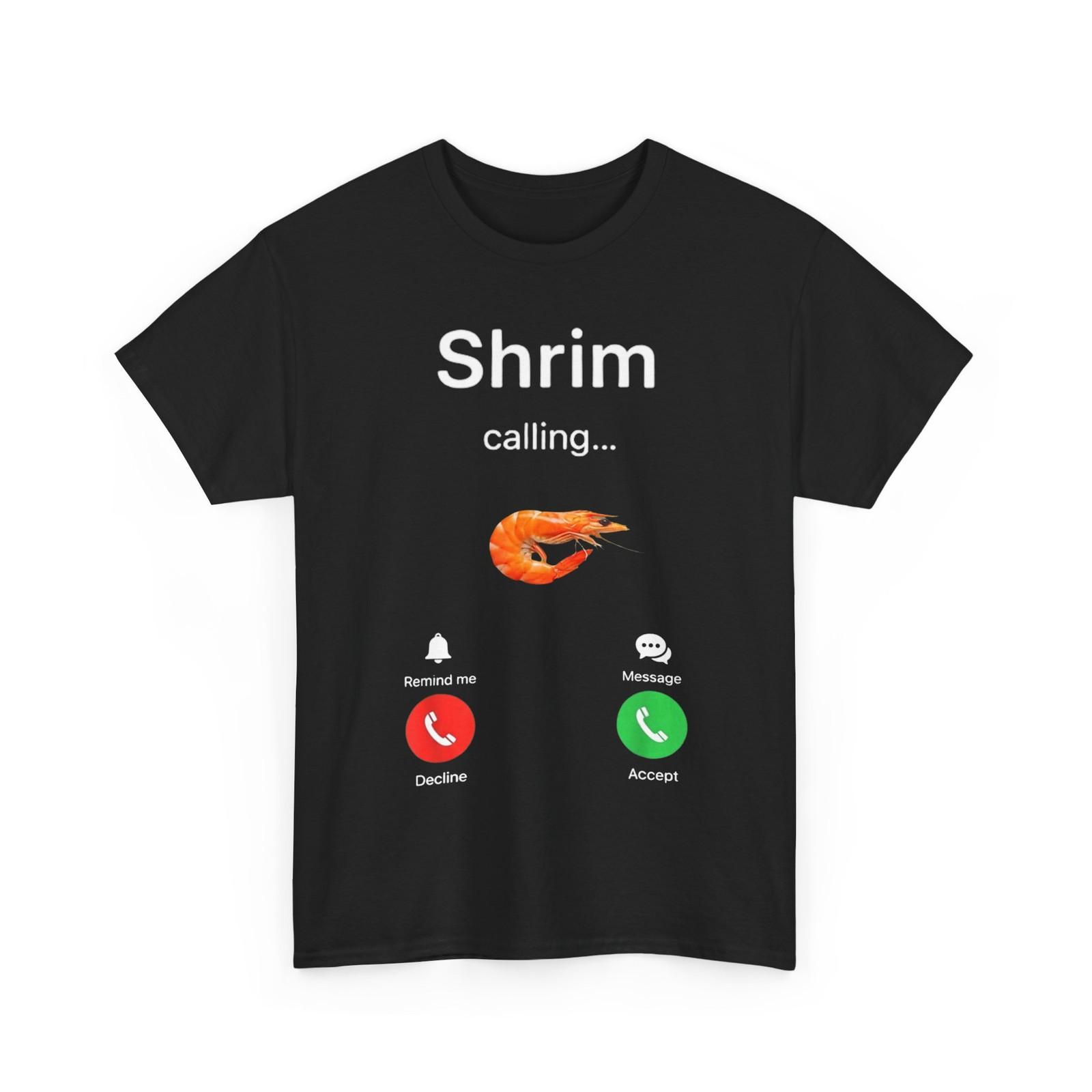 Shrim Calling Funny Meme Shirt, Shrim is Calling Misspelled T-Shirt Mens Womens Tees Top S