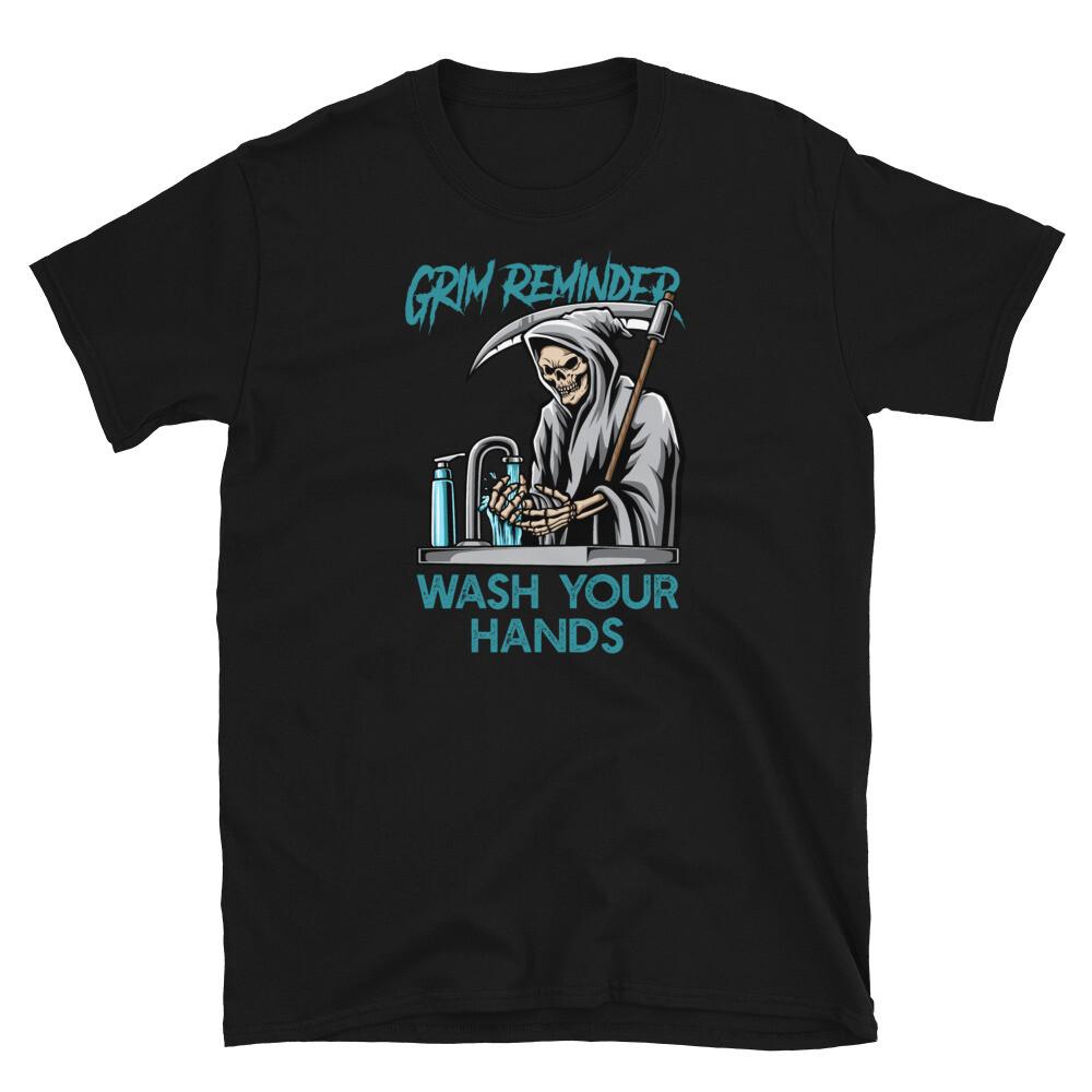 

Pandemic Grim Reaper Reminder Wash Your Hands Short-Sleeve Unisex T-Shirt 3XL