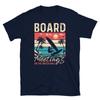 Board Meetings On the Water Only Windsurfing Short Sleeve Unisex T Shirt
