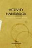 The Activity Handbook : All You Want To Know But Were Afraid To Ask Book