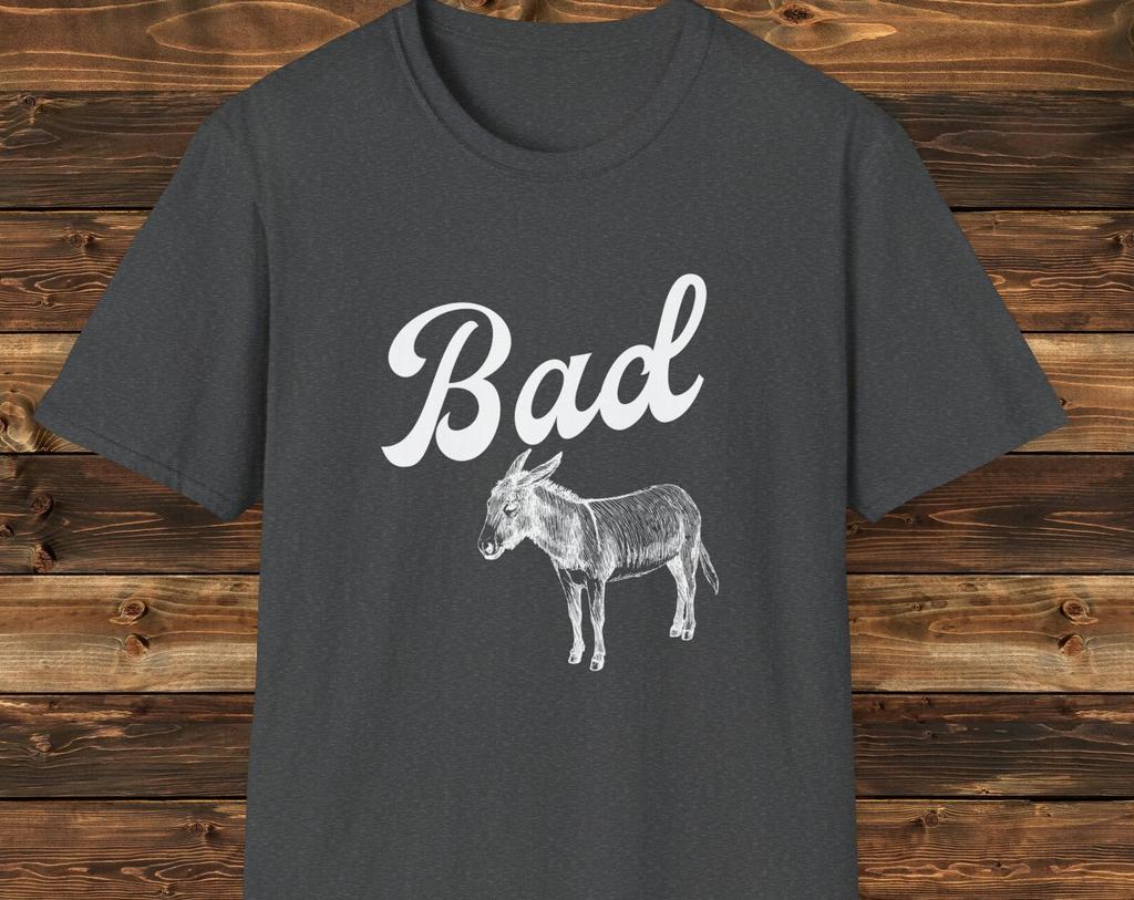 Bad Ass (donkey) Unisex T-Shirt, Men sarcastic shirt, funny shirt, funny sayings, gifts for him, gifts for her, attitude shirts,