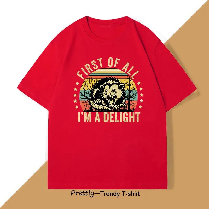 

Retro First of All Im A Delight Printed Tshirt Sarcastic Angry Opossum Lover T Shirt Funny Animal Lover TShirt Classic Tees S