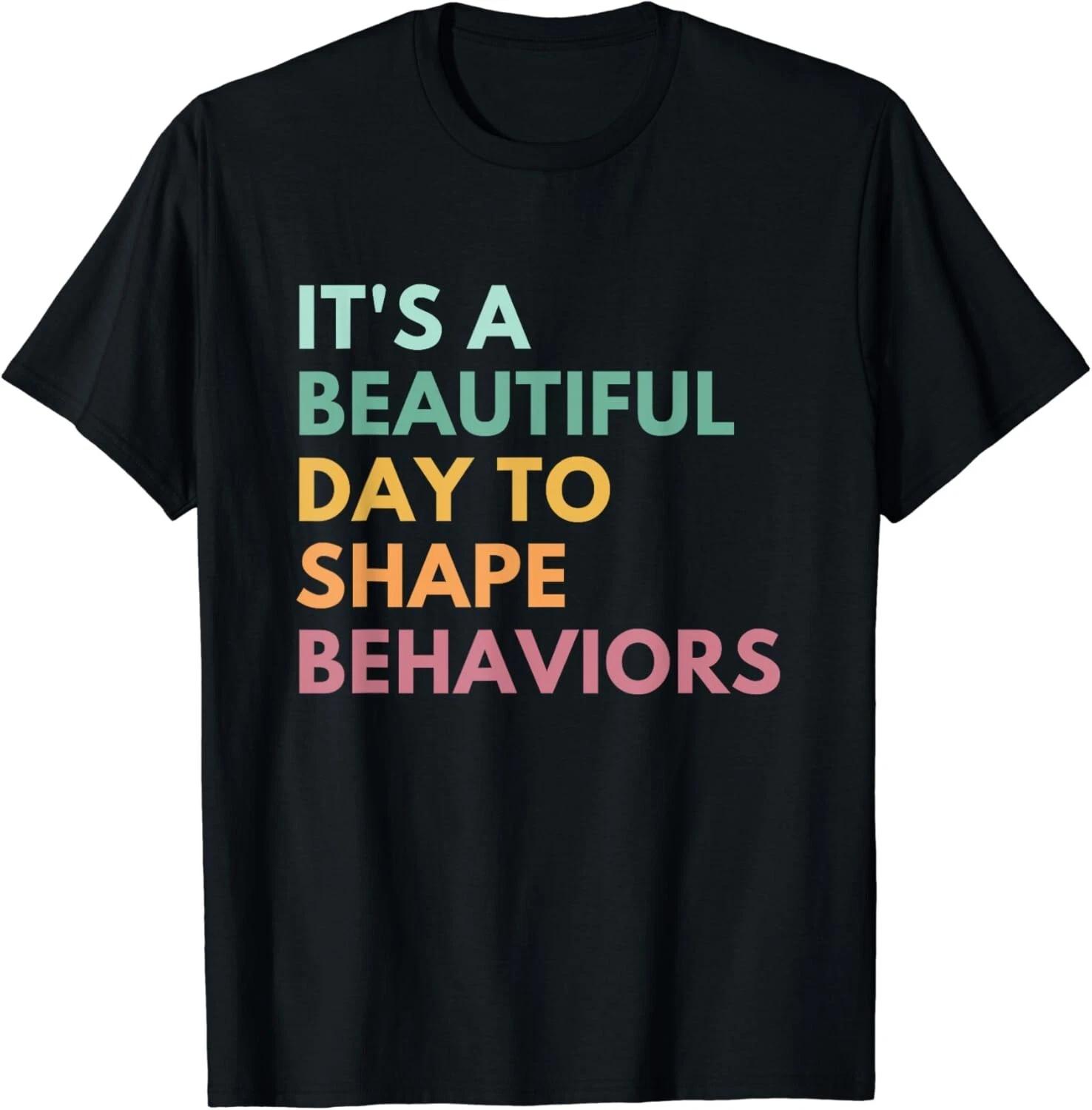 It_s A Beautiful Day To Shape Behaviors Gift Unisex T-Shirt XL