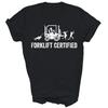 Funny Forklift Operator Forklift Certified Unisex Shirt Gift Women Men
