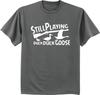 Still playing duck duck goose funny duck hunting t-shirt mens gray tee shirt