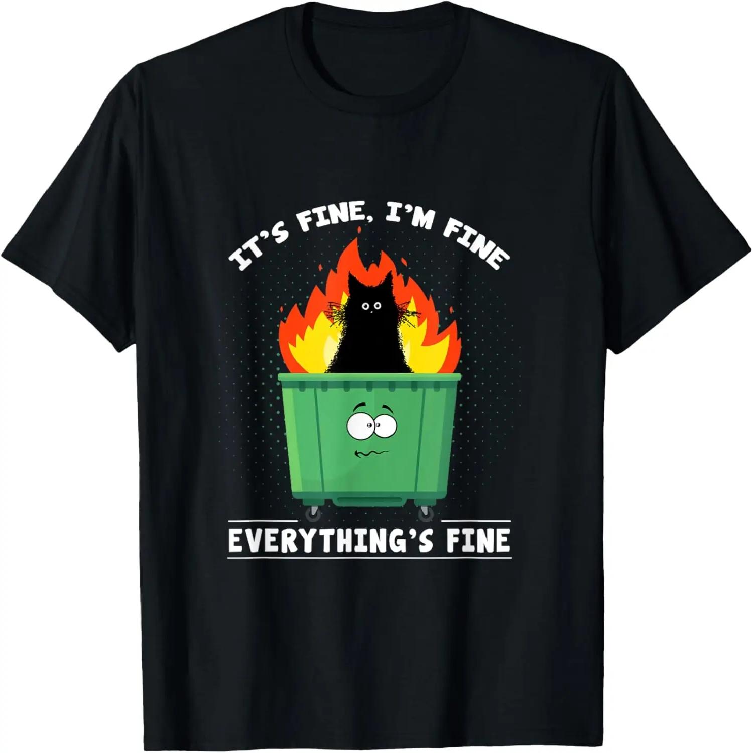 It s Fine I m Fine Everything Is Fine Cat Dumpster Fire T-Shirt S чёрный