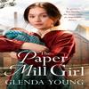 The Paper Mill Girl by Glenda Young Paperback Book 9781472268563