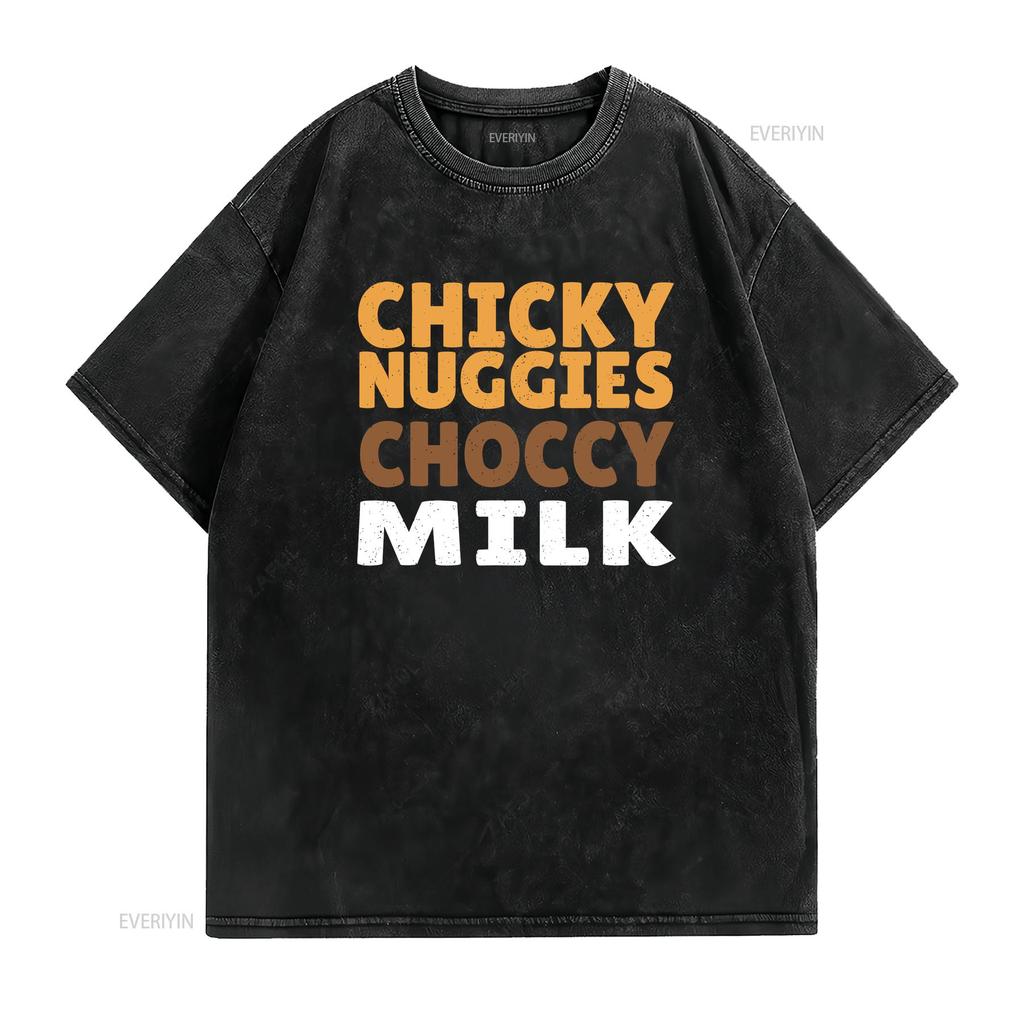 Chicky Nuggies Choccy Milk Chocolate Chicken Nuggets T Shirt Vintage Washed Stylish Graphic Slightly Comfortable Casual Unisex