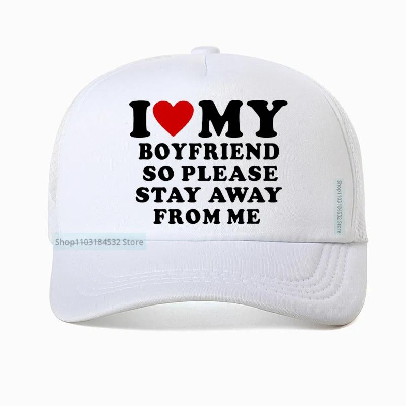 I Love My Boyfriend So Please Stay Away From Me funny Baseball Cap Boyfriend Gift Golf hats Adjustable Snapback hat Casquette