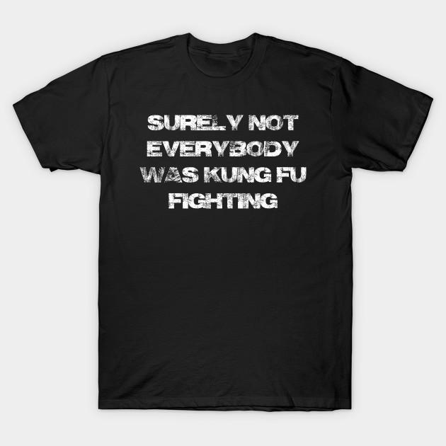 

Men Black Print T-shirt Surely Not Everybody Was Kung Fu Fighting No-Cut Transfer Paper Print Cotton Tshirt S чорний