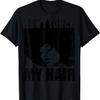 Dont Touch My Hair Afro Art Melanin Black History Month Gift T-Shirt