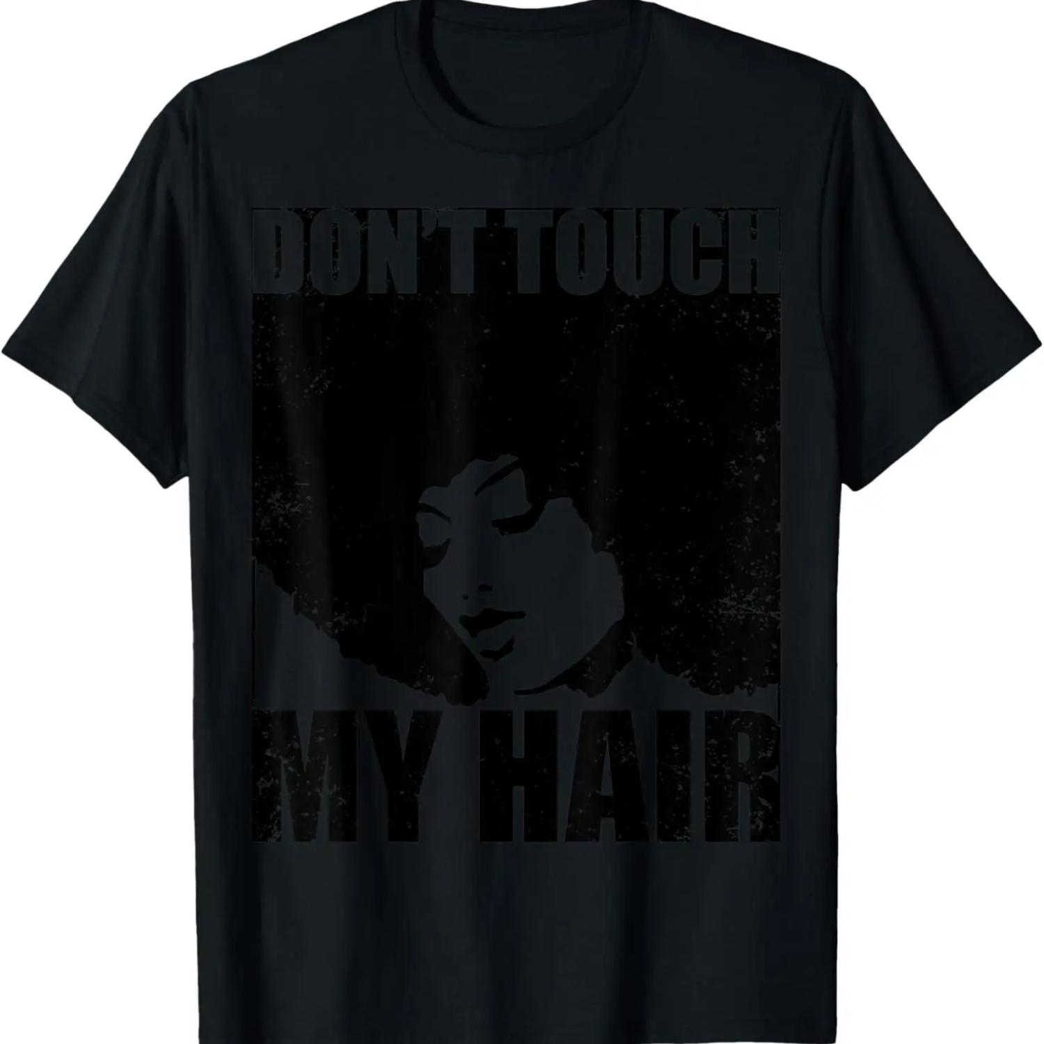 

Dont Touch My Hair Afro Art Melanin Black History Month Gift T-Shirt XXXXXL чёрный