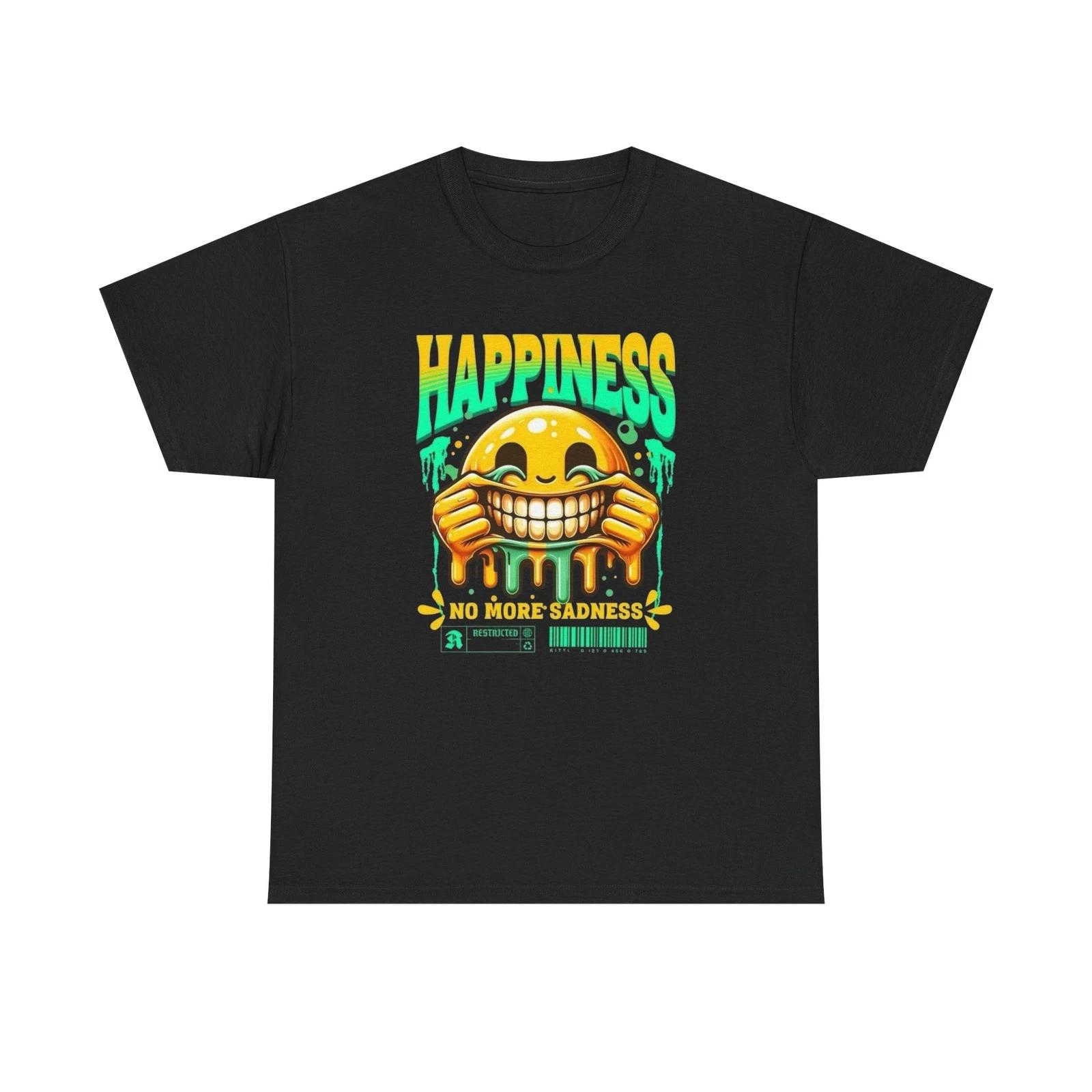 Happiness No More Sadness Graphic T-Shirt Comfy Cotton Tee Brand NEW 4XL