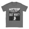 Funny But Why Funny Penguin Hiking Mountain Sarcastic Penguin Meme Tshirt Unisex 100 Cotton T Shirt Short Sleeve Tees Clothing